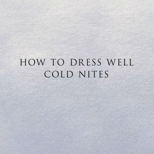 How To Dress Well - Cold Nites (Koreless Remix)