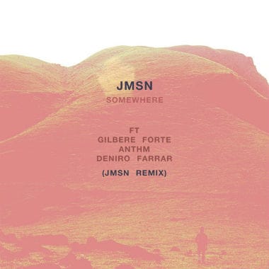 JMSN featuring Gilbere Forte, ANTHM & Deniro Farrar - Somewhere  (JMSN Remix)