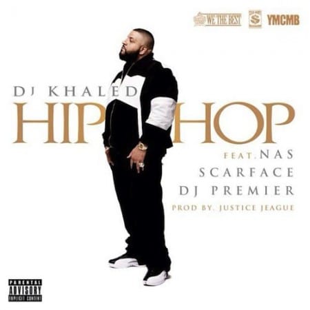 DJ Khaled featuring Nas, Scarface & DJ Premier - Hip Hop (Produced by J.U.S.T.I.C.E. League)