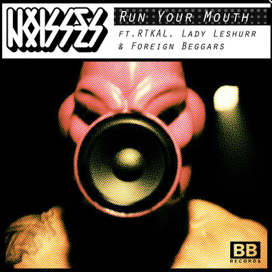 Noisses featuring RTKAL, Lady Leshurr & Foreign Beggars - Run Your Mouth