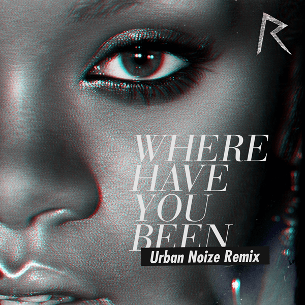 Rihanna - Where Have You Been (Urban Noize Remix)