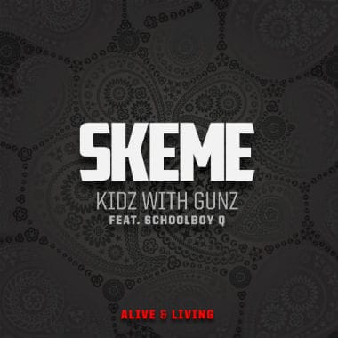 Skeme featuring ScHoolboy Q - Kidz With Gunz