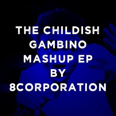 8corp - The Childish Gambino Mashup EP