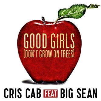 Cris Cab featuring Big Sean - Good Girls (Don’t Grow On Trees)