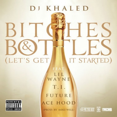 DJ Khaled featuring Ace Hood, Lil Wayne, T.I. & Future - B*tches & Bottles (Remix)