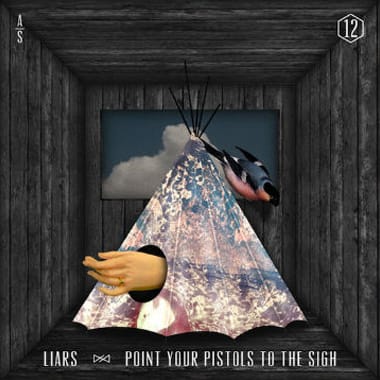 Liars - Point Your Pistols to the Sigh