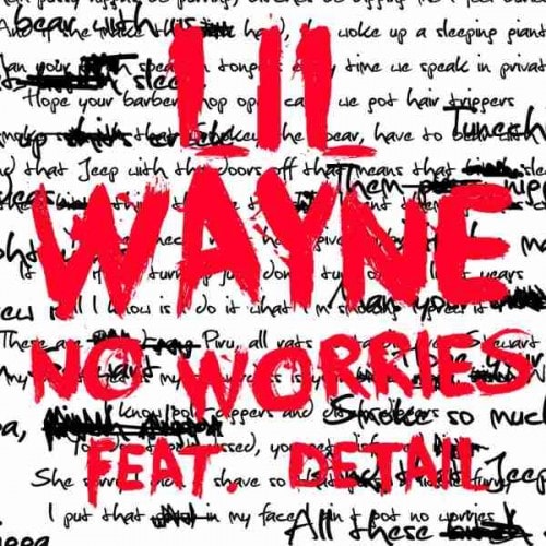 Lil Wayne featuring Detail – No Worries