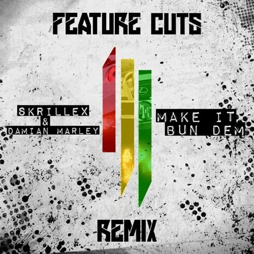 Skrillex & Damian Marley - Make It Bun Dem (Feature Cuts Remix)