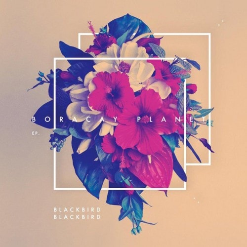 Blackbird Blackbird - Boracay Planet (Full EP Stream)