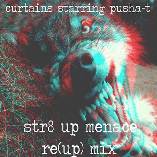 HYPETRAK Premiere: CurT@!N$ starring Pusha T - Str8 Up Menace Re-(Up) Remix