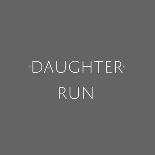 Daughter - Run