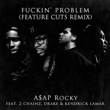 A$AP Rocky featuring 2 Chainz, Drake & Kendrick Lamar – Fuckin Problem (Feature Cuts Remix)