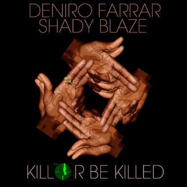Deniro Farrar & Shady Blaze - Kill or Be Killed (Mixtape)