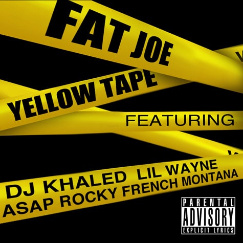 Fat Joe featuring Lil Wayne, A$AP Rocky & French Montana - Yellow Tape