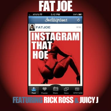 Fat Joe featuring Rick Ross & Juicy J - Instagram That Hoe