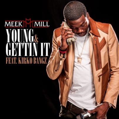 Meek Mill featuring Kirko Bangz - Young & Gettin’ It