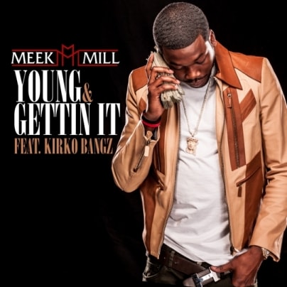 Meek Mill featuring Kirko Bangz - Young & Gettin’ It