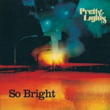 Pretty Lights - So Bright 