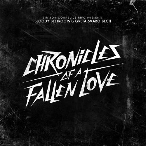 The Bloody Beetroots featuring Greta Svabo Bech – Chronicles of a Fallen Love