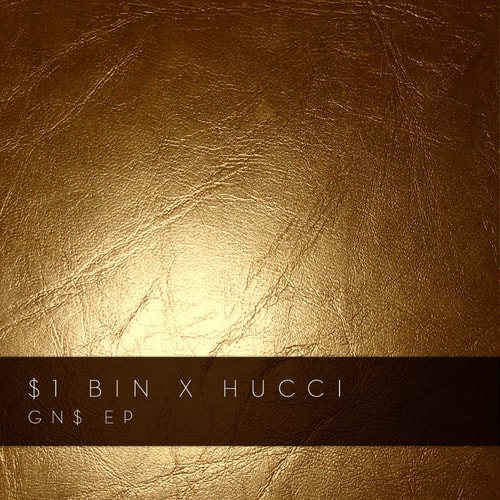 HYPETRAK Premiere: $1 Bin x Hucci - GN$ EP