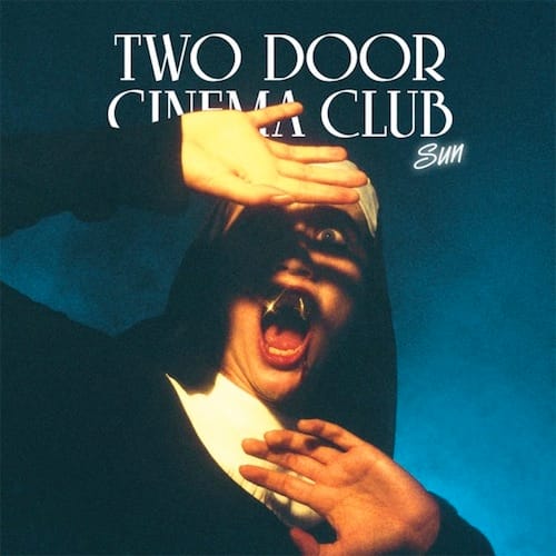 Two Door Cinema Club – Sun (Robert DeLong Remix)