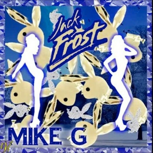 Mike G - Playboy (Jack Frost)
