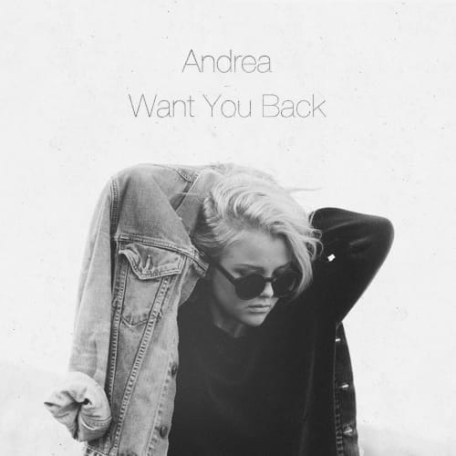 Andrea - Want You Back
