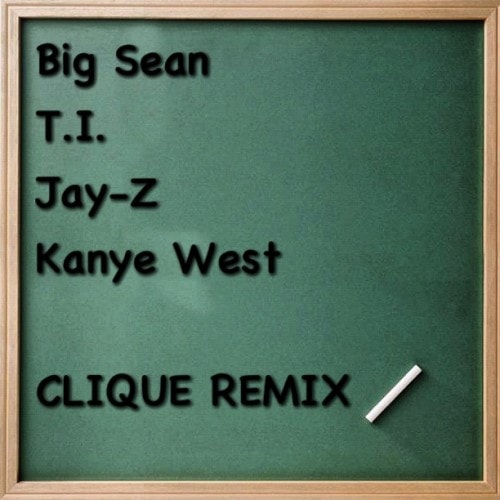 Big Sean, T.I., Jay-Z, Kanye West - Clique (Remix)