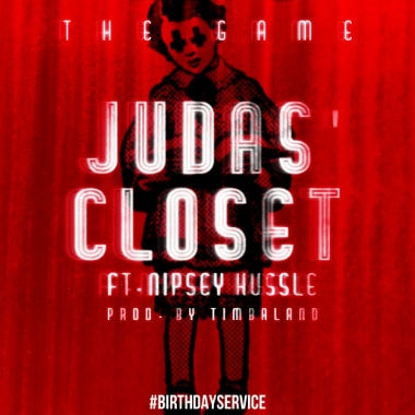 Game featuring Nipsey Hussle - Judas Closet (Produced by Timbaland)
