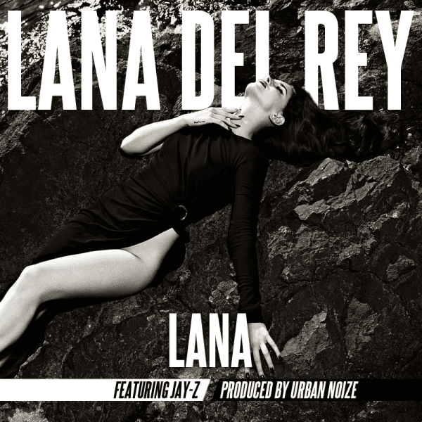 HYPETRAK Premiere: Lana Del Rey - Lana (featuring Jay-Z) (EP) [Produced By Urban Noize]