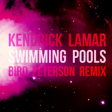 Kendrick Lamar – Swimming Pools (Drank) (Bird Peterson Remix)