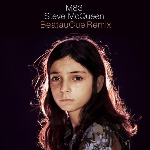 M83 – Steve McQueen (BeatauCue Remix)