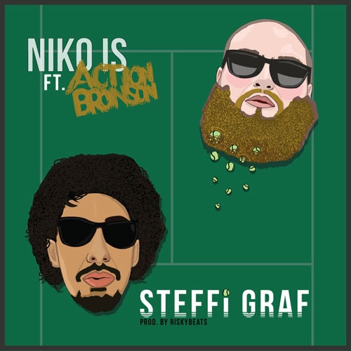 Niko Is featuring Action Bronson - Steffi Graf