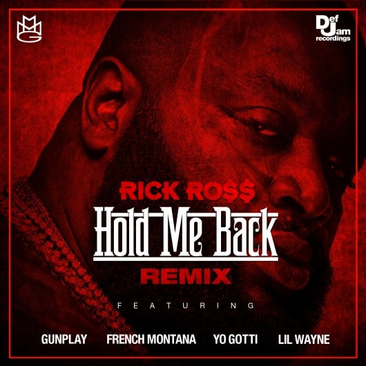 Rick Ross featuring Yo Gotti, Gunplay, Lil Wayne & French Montana - Hold Me Back (Remix)