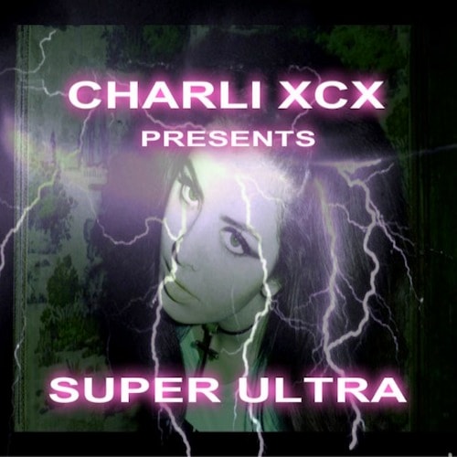 Charli XCX - Super Ultra (Mixtape)