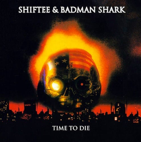 Shiftee & Badman Shark - Time To Die