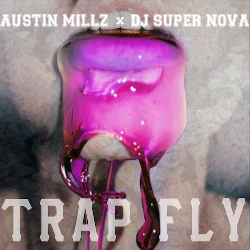 HYPETRAK Premiere: Austin Millz x DJ Super Nova - Trap Fly