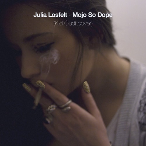 Julia Losfelt - Mojo So Dope (KiD CuDi Cover)