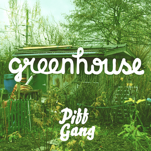 Piff Gang - Greenhouse (Mixtape)