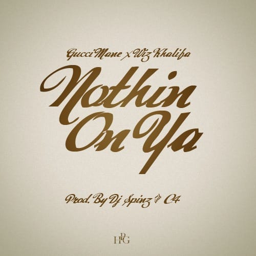 Gucci Mane featuring Wiz Khalifa – Nothin' On Ya