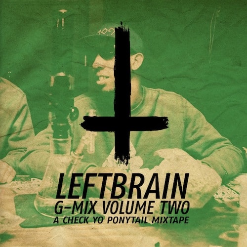 HYPETRAK Premiere: Left Brain - G-Mix Volume 2 (A Check Yo' Ponytail Mixtape)