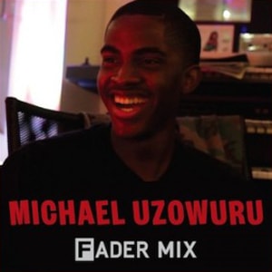 Michael Uzowuru Fader Mix