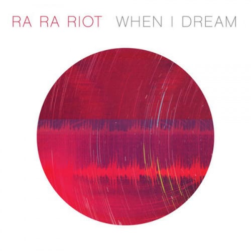 Ra Ra Riot – When I Dream