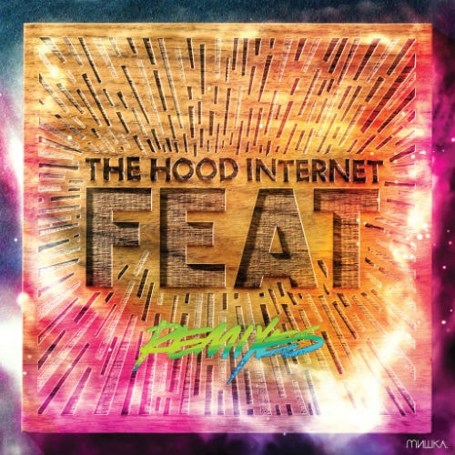 The Hood Internet - Feat Remixes (Free Album)