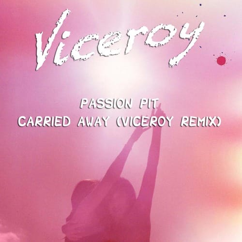 Passion Pit - Carried Away (Viceroy Remix)