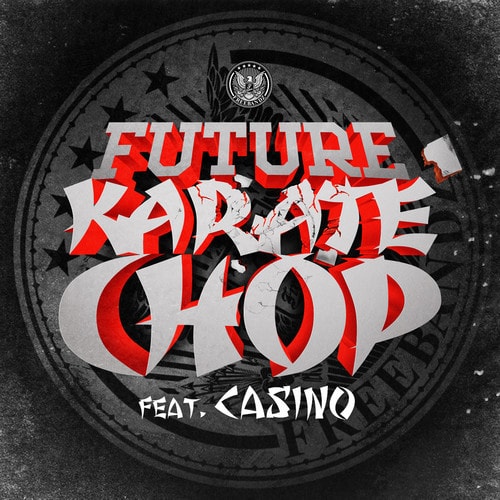 Future featuring Casino - Karate Chop