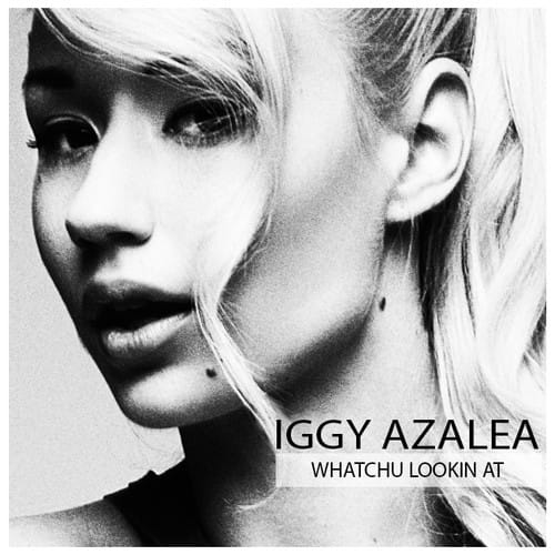 Iggy Azalea – Whatchu Lookin’ At