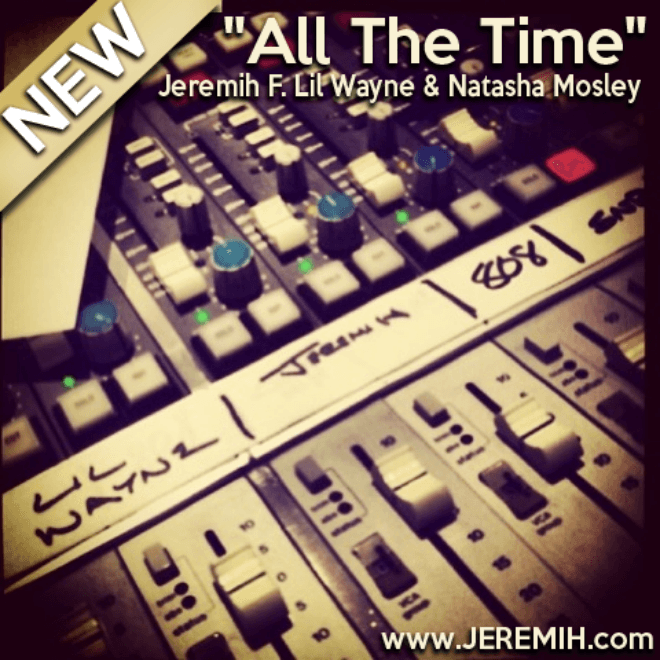 Jeremih featuring Lil Wayne & Natasha Mosley - All The Time (Remix)