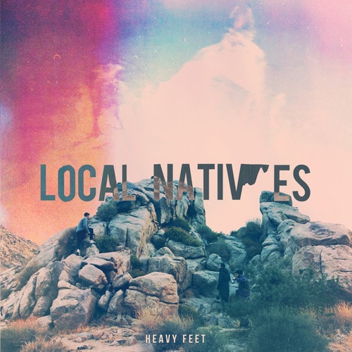 Local Natives – Heavy Feet