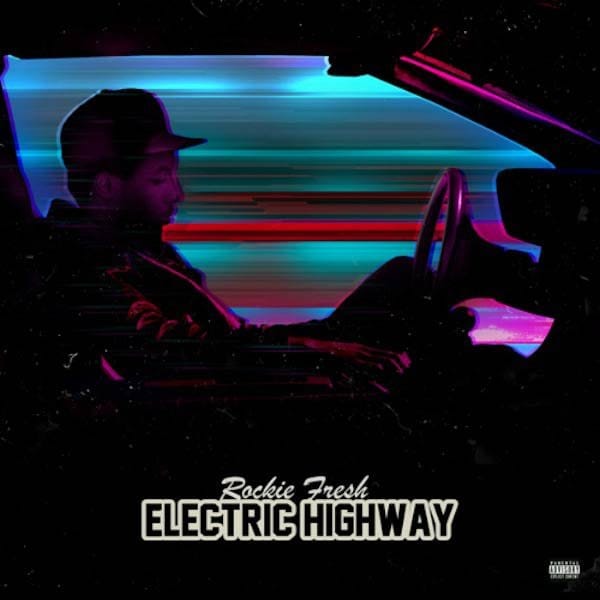 Rockie Fresh - Electric Highway (Mixtape)